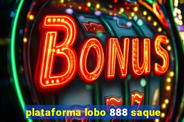 plataforma lobo 888 saque